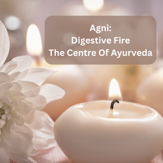 Agni: The Centre Of Ayurveda