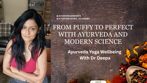 From Puffy to Perfect: Flush Water Weight Naturally with Ayurveda And Modern Medicine