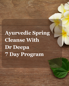 Ayurvedic Spring Cleanse with Dr Deepa - 7 Day Program – Ayurveda Yoga ...