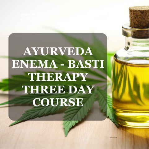 Ayurvedic Basti - Enema Therapy Course